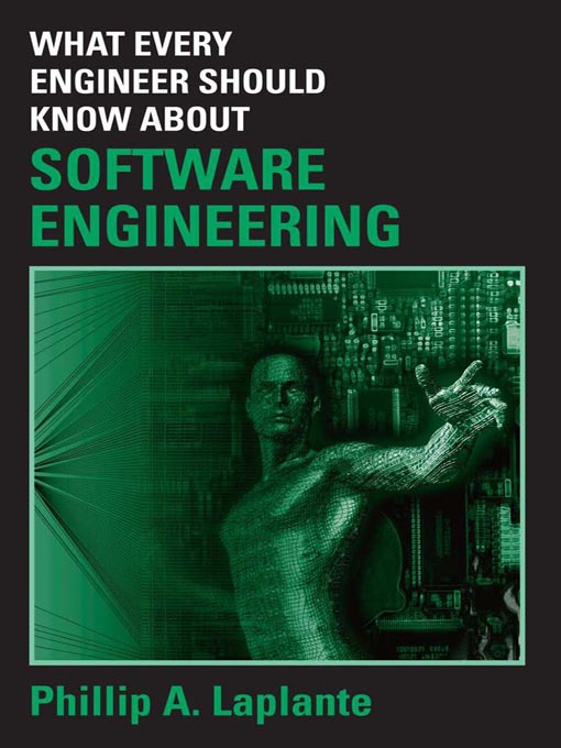 Title details for What Every Engineer Should Know about Software Engineering by Philip A. Laplante - Available